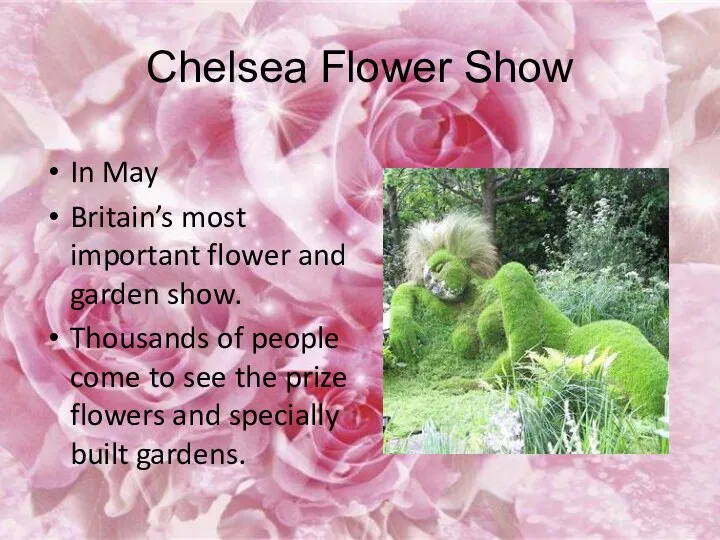 Chelsea Flower Show In May Britain’s most important flower and garden