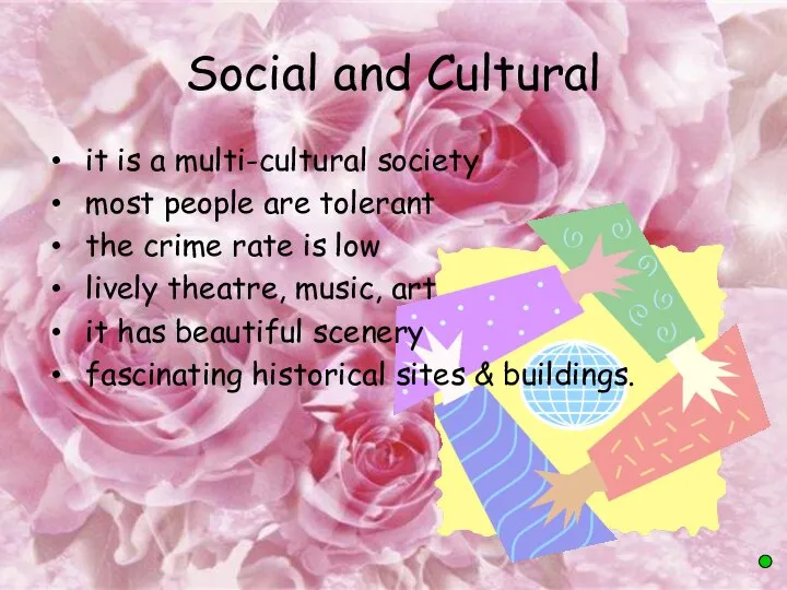 Social and Cultural it is a multi-cultural society most people are