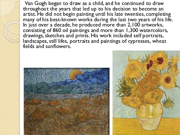 Van Gogh began to draw as a child, and he continued