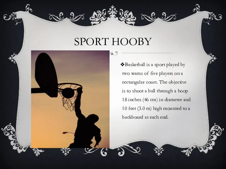 Sport hooby Basketball is a sport played by two teams of