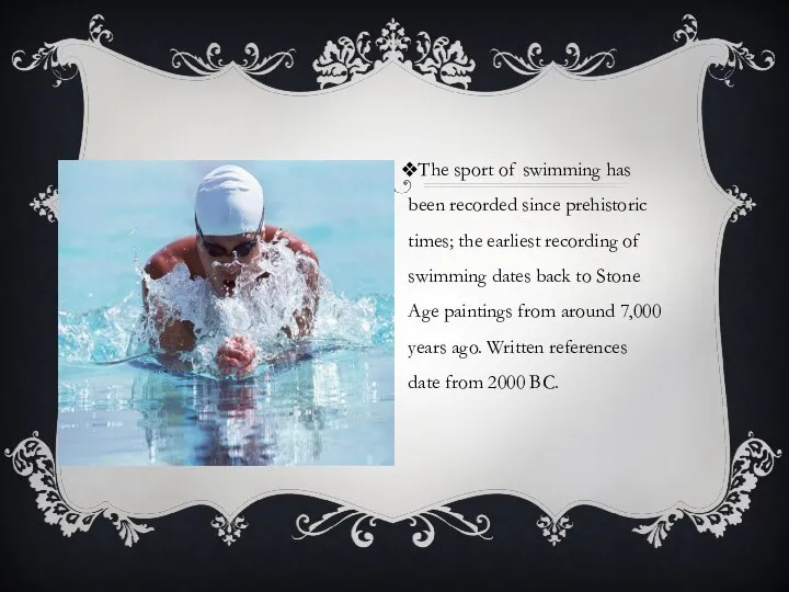 The sport of swimming has been recorded since prehistoric times; the