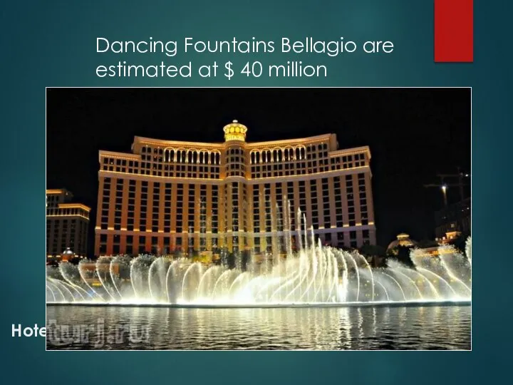 Hotel Bellagio Dancing Fountains Bellagio are estimated at $ 40 million