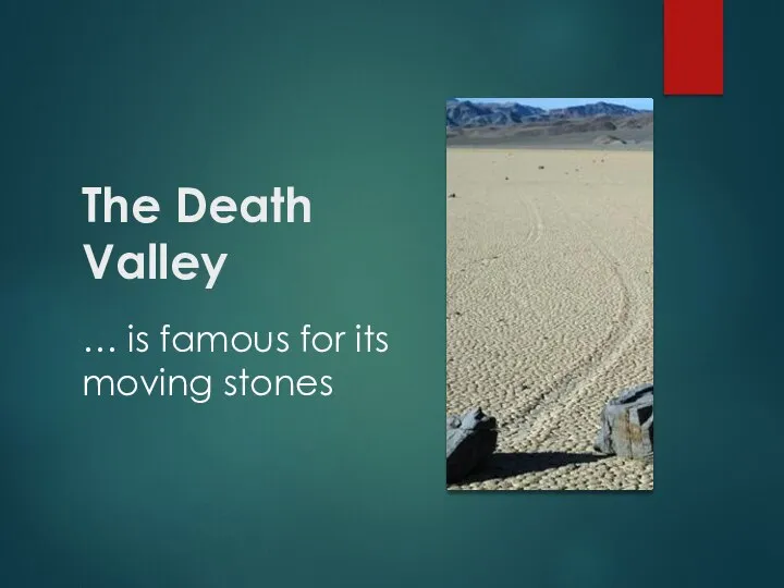 The Death Valley … is famous for its moving stones