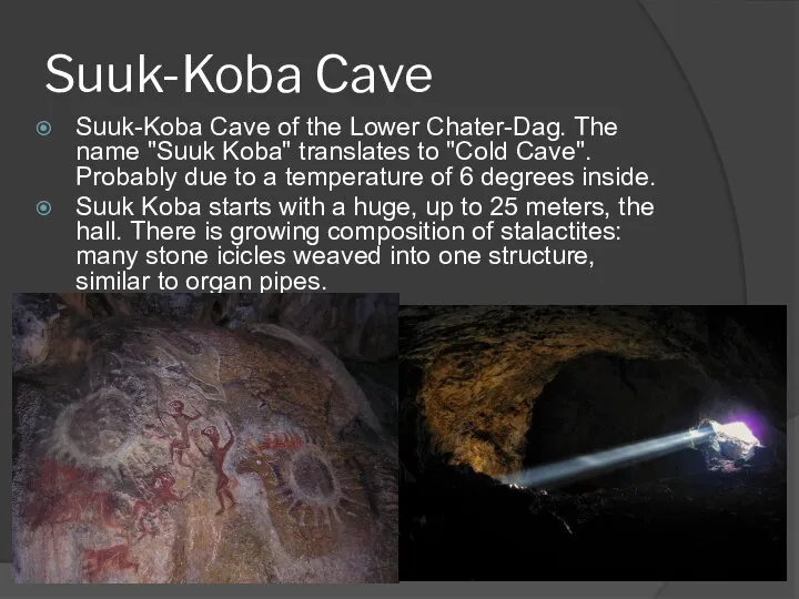 Suuk-Koba Cave Suuk-Koba Cave of the Lower Chater-Dag. The name "Suuk