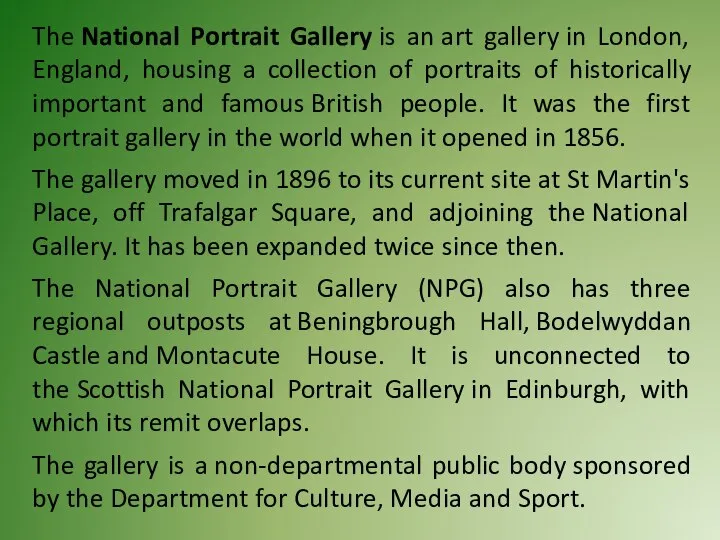 The National Portrait Gallery is an art gallery in London, England,