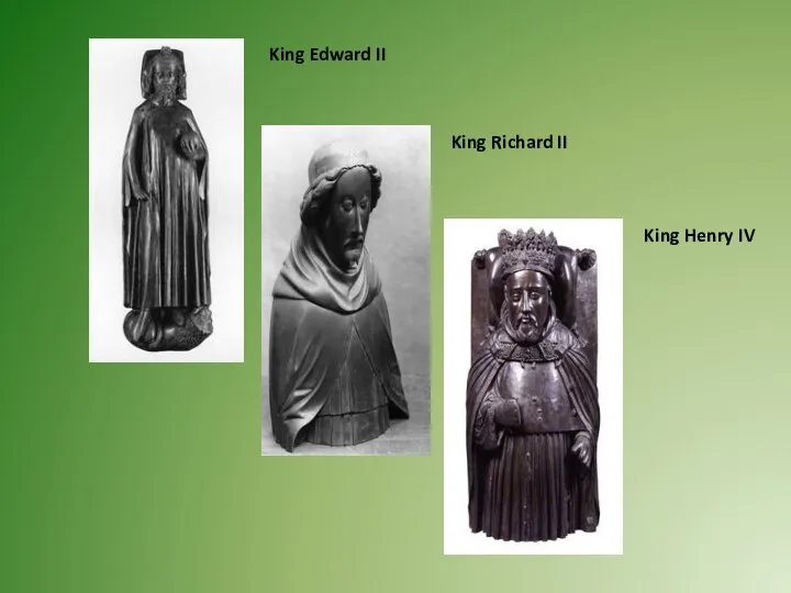 King Edward II King Richard II King Henry IV