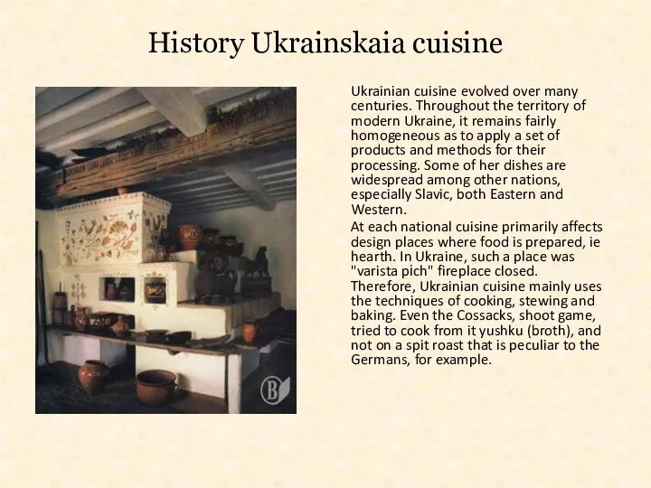 History Ukrainskaia cuisine Ukrainian cuisine evolved over many centuries. Throughout the