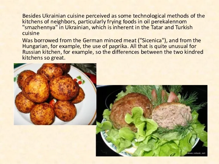 Besides Ukrainian cuisine perceived as some technological methods of the kitchens