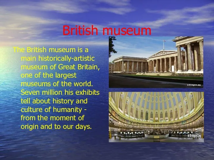 British museum The British museum is a main historically-artistic museum of