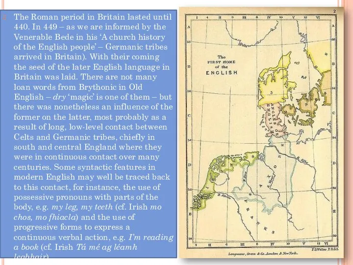 The Roman period in Britain lasted until 440. In 449 –