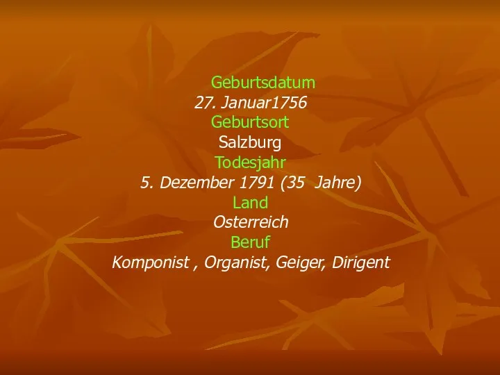 Geburtsdatum 27. Januar1756 Geburtsort Salzburg Todesjahr 5. Dezember 1791 (35 Jahre)