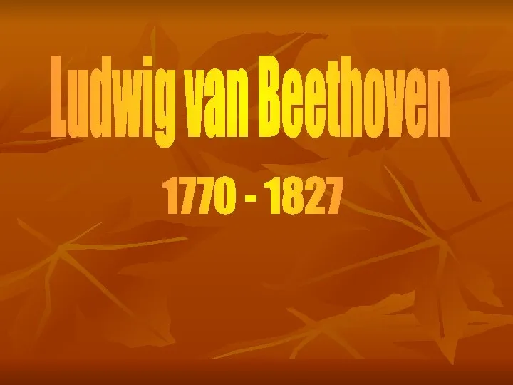 Ludwig van Beethoven 1770 - 1827