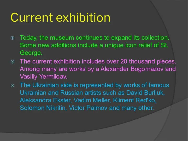 Current exhibition Today, the museum continues to expand its collection. Some