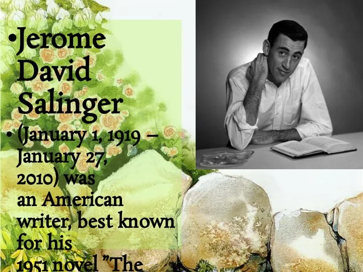 Jerome David Salinger (January 1, 1919 – January 27, 2010) was