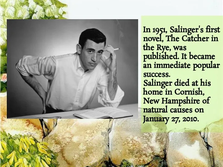 In 1951, Salinger's first novel, The Catcher in the Rye, was