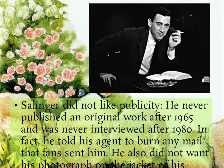 Salinger did not like publicity: He never published an original work