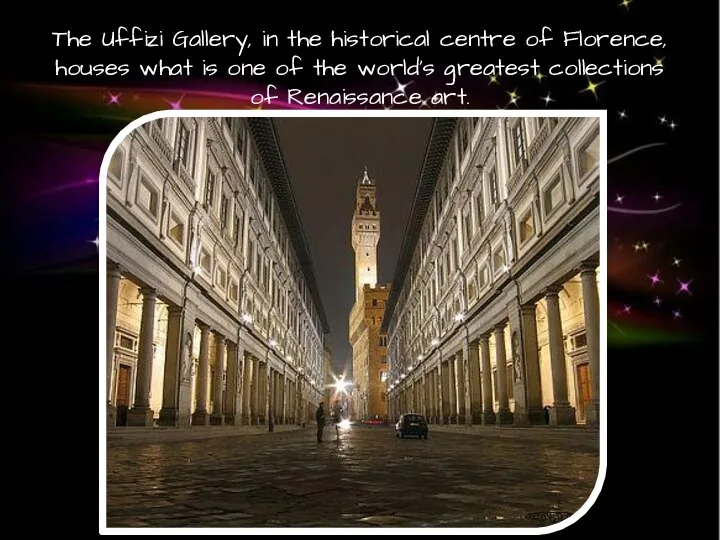 The Uffizi Gallery, in the historical centre of Florence, houses what