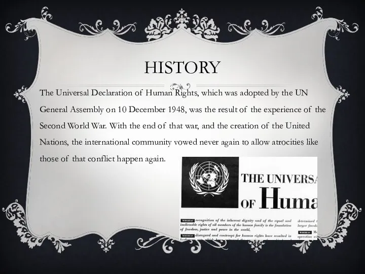 History The Universal Declaration of Human Rights, which was adopted by