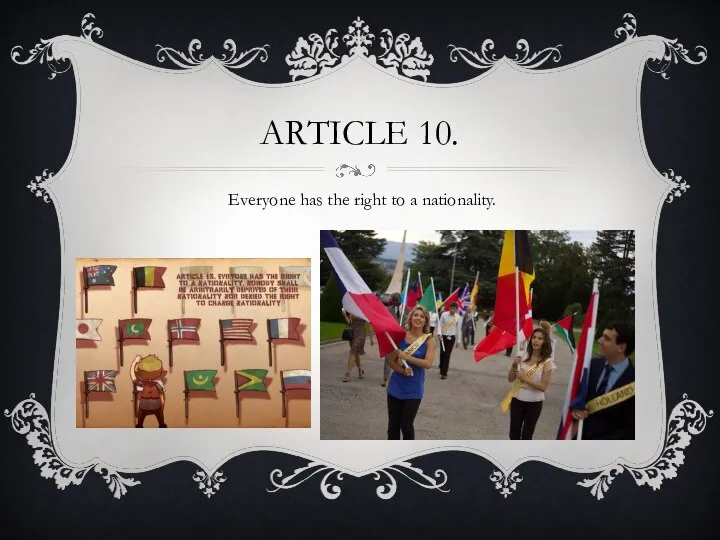 Article 10. Everyone has the right to a nationality.