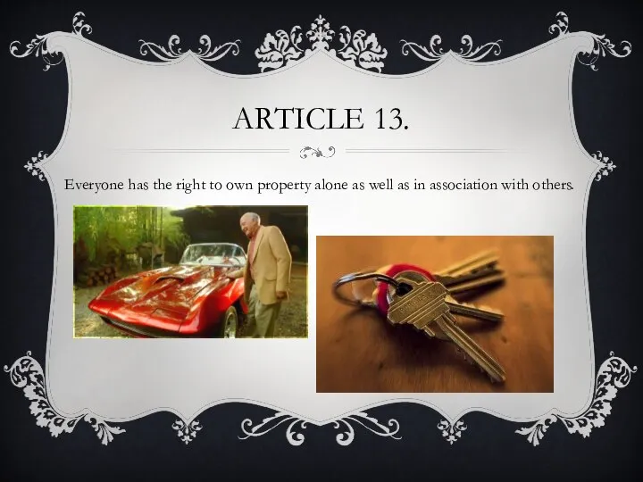 Article 13. Everyone has the right to own property alone as