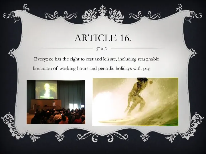 Article 16. Everyone has the right to rest and leisure, including