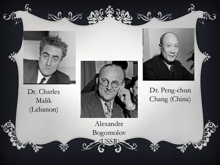 Dr. Charles Malik (Lebanon) Alexandre Bogomolov (USSR) Dr. Peng-chun Chang (China)