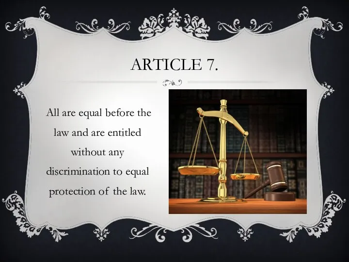 Article 7. All are equal before the law and are entitled