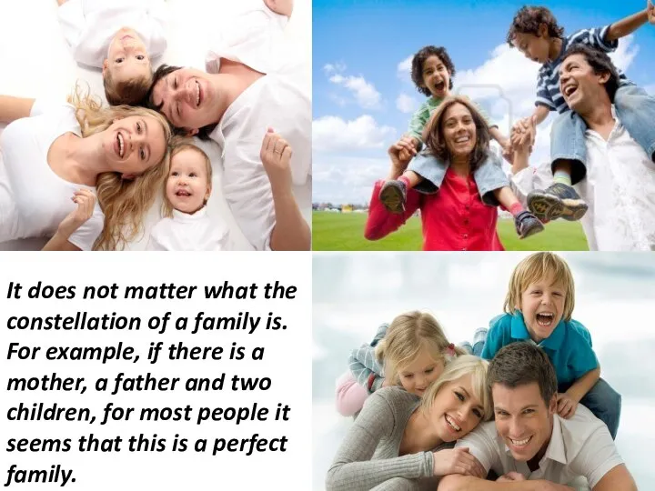 It does not matter what the constellation of a family is.