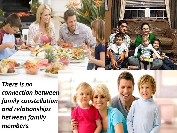 There is no connection between family constellation and relationships between family members.