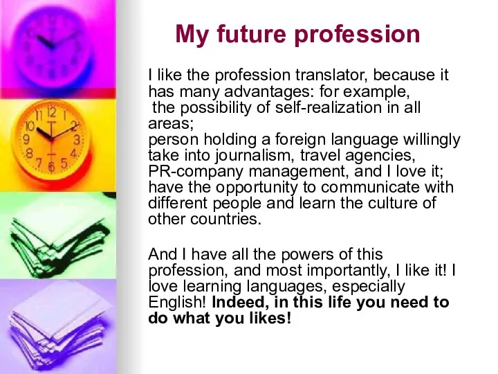 My future profession I like the profession translator, because it has