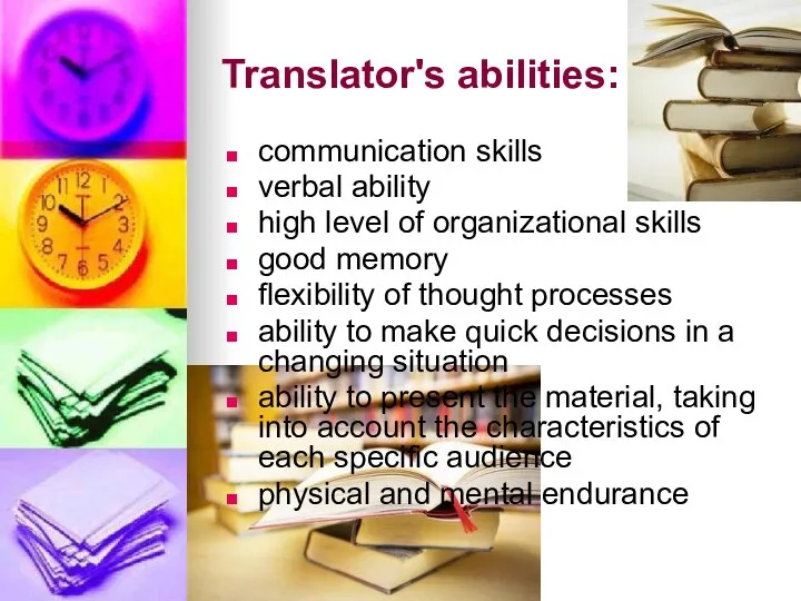 Translator's abilities: communication skills verbal ability high level of organizational skills