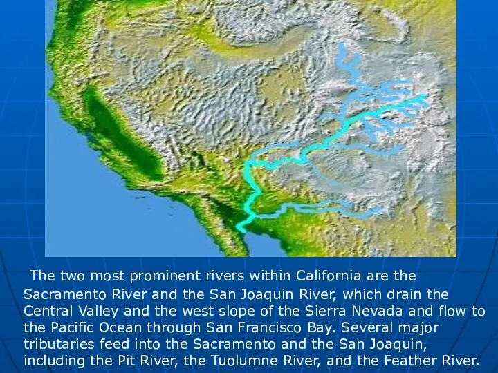 The two most prominent rivers within California are the Sacramento River