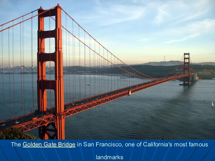 The Golden Gate Bridge in San Francisco, one of California's most famous landmarks