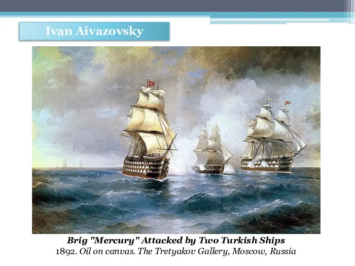 Ivan Aivazovsky Brig "Mercury" Attacked by Two Turkish Ships 1892. Oil