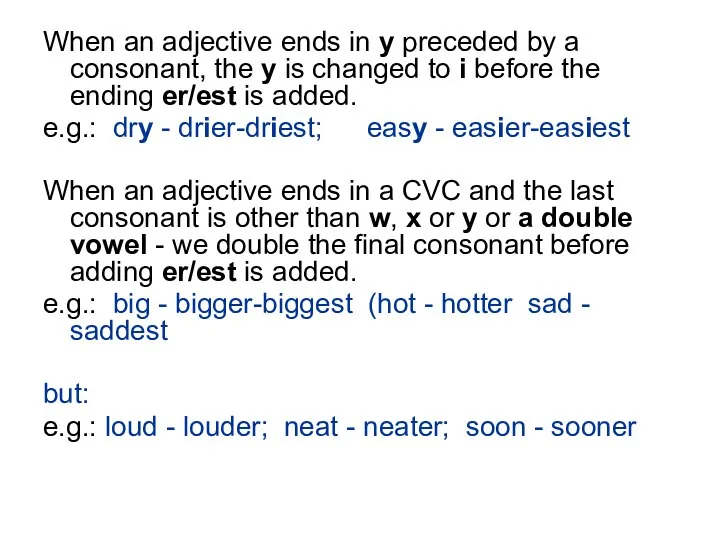 When an adjective ends in y preceded by a consonant, the