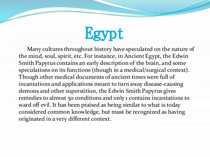 Egypt Many cultures throughout history have speculated on the nature of