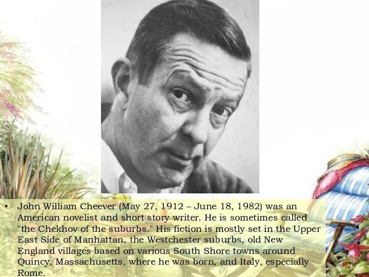 John William Cheever (May 27, 1912 – June 18, 1982) was