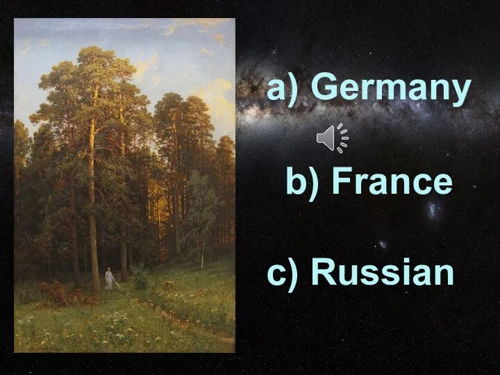 с) Russian b) France а) Germany