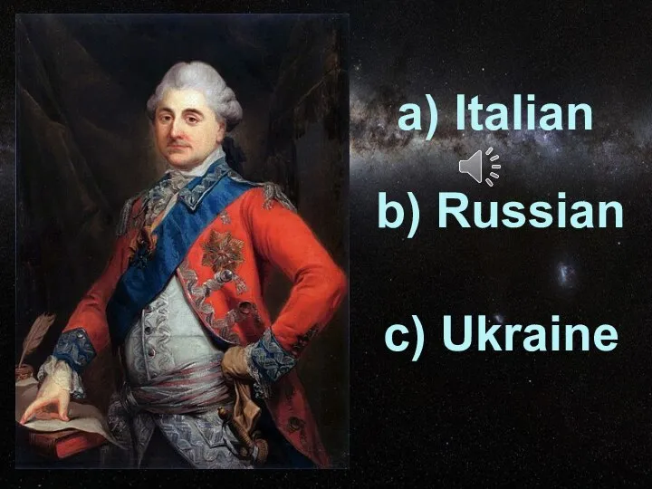 a) Italian b) Russian c) Ukraine