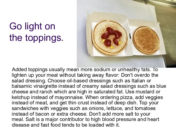 Added toppings usually mean more sodium or unhealthy fats. To lighten