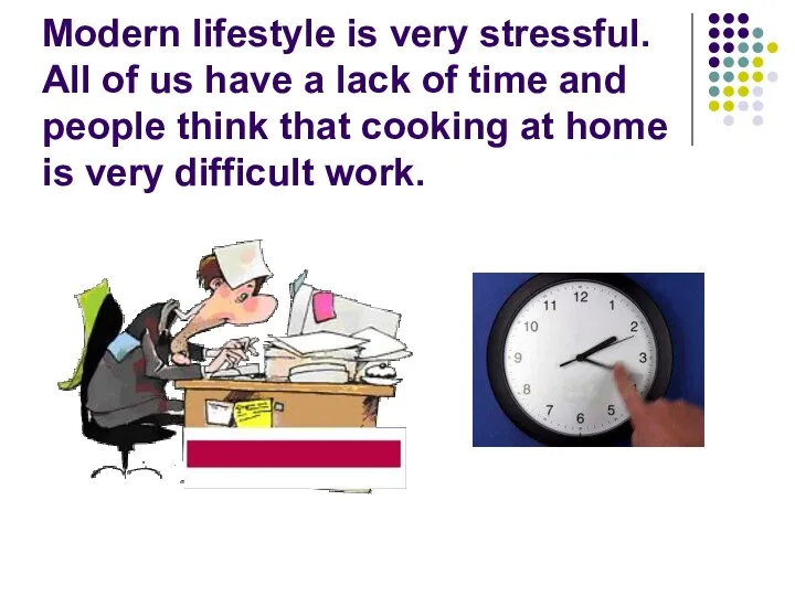 Modern lifestyle is very stressful. All of us have a lack