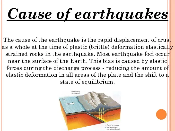 Cause of earthquakes The cause of the earthquake is the rapid