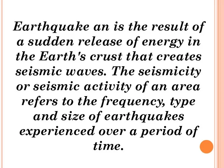 Earthquake an is the result of a sudden release of energy