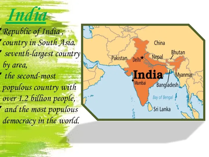 India Republic of India , country in South Asia. seventh-largest country