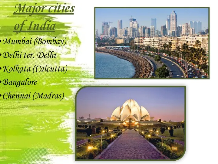 Major cities of India Mumbai (Bombay) Delhi ter. Delhi Kolkata (Calcutta) Bangalore Chennai (Madras)