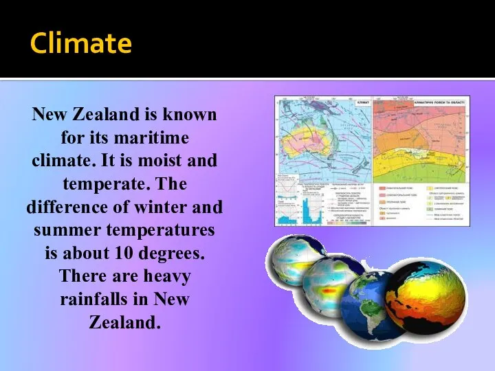 Climate New Zealand is known for its maritime climate. It is