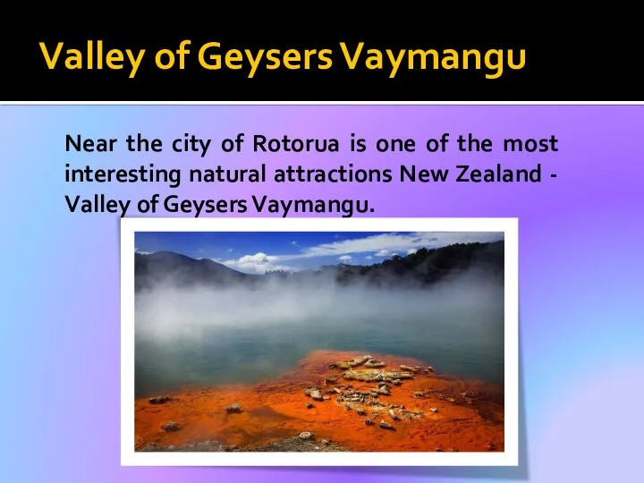 Valley of Geysers Vaymangu Near the city of Rotorua is one