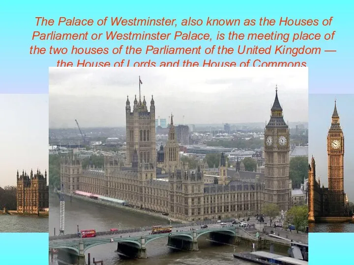 The Palace of Westminster, also known as the Houses of Parliament