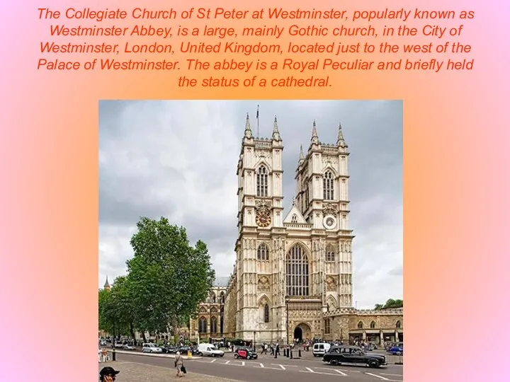 The Collegiate Church of St Peter at Westminster, popularly known as