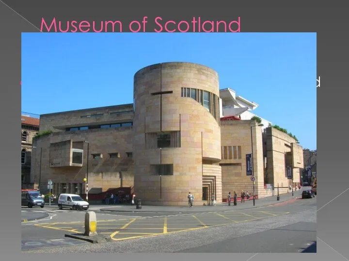 Museum of Scotland National Museums Scotland was formed by Act of